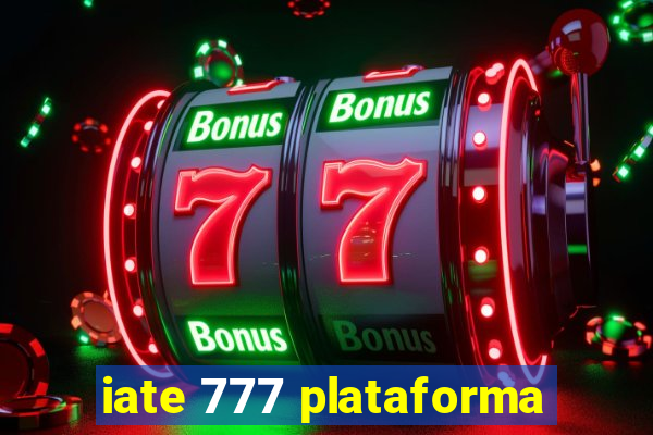 iate 777 plataforma